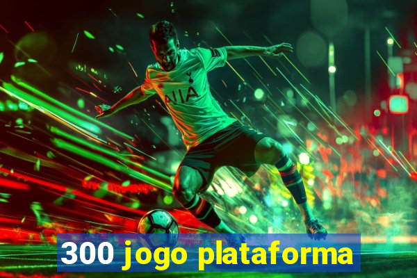 300 jogo plataforma